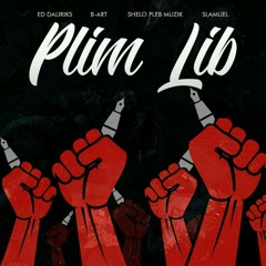 Plim Lib_ Ed Daliriks_ B-Art_ Shelo Pleb Mizik_ Slamuel [Prod by CLP the Pro]