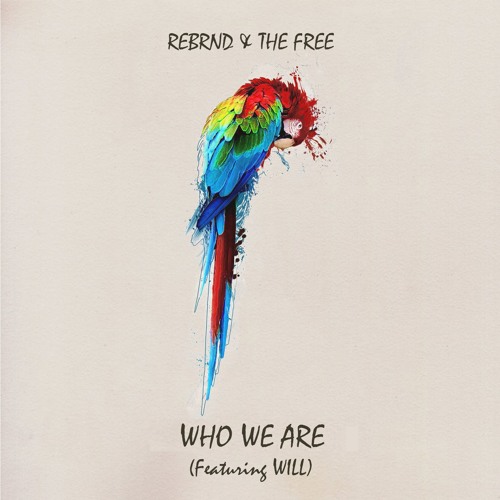 Who We Are by REBRND & The Free, WILL