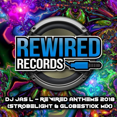 DJ Jas L - Rewired Anthems 2018  (Strobelight & Globestick Mix)