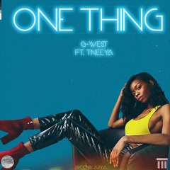 G-West - One Thing Ft Tneeya (Prod. By. Apya)