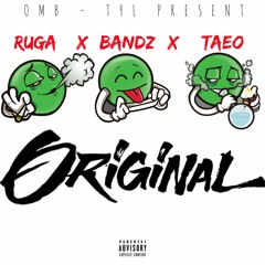 Ruga x Bandz x Taeo - Original