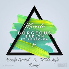 Borgeous & BRKLYN ft. Lenachka - Miracle (Bonifa Grated & SenzationZ (MildaStyle) Remix)