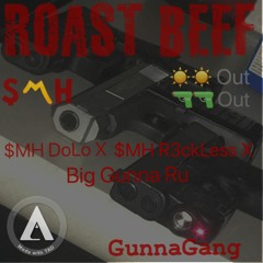 Roast Beef - $MH DoLo x $MH R3ckLess x Big GunnaRu