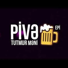 Epi - Pivə Tutmur Məni