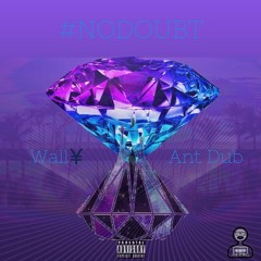 #NODOUBT - aAntDubxWallyJoint (Produced By BenihanaBoi)