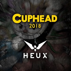 CUPHEAD 2018 - HEUX