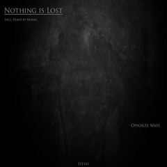 PREMIERE: Opposite Ways - Nothing Is Lost [Three Hands Records]