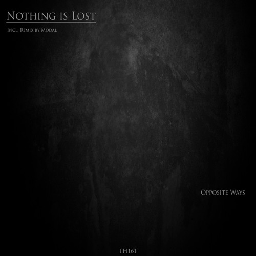 PREMIERE: Opposite Ways - Nothing Is Lost [Three Hands Records]