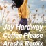 Coffee Please [Arashk Remix]