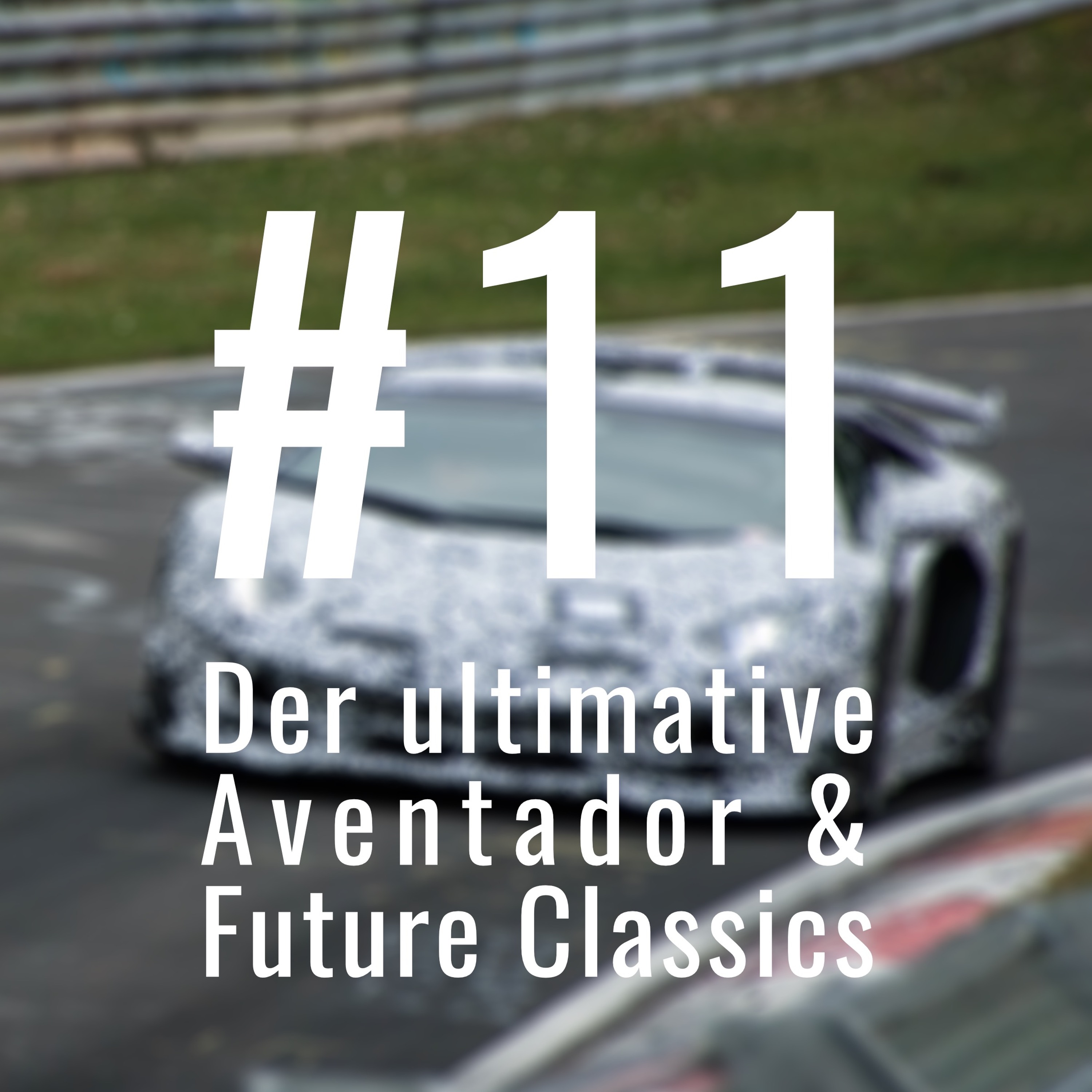 #11 - Der ultimative Aventador & Future Classics