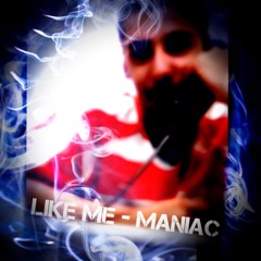 Maniac - Like Me (prod. Strew-B)