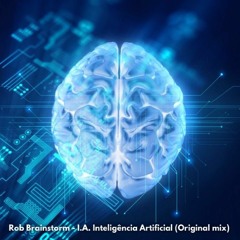 Rob Brainstorm - I.A. Inteligência Artificial (Original Mix)
