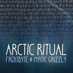 Frostbyte & Mystic Grizzly - Arctic Ritual