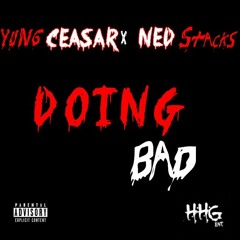 Yung Ceasar Doing Bad (Ft. Ned Stacks)