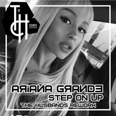 Ariana Grande - Step On Up (The Husbands Rework)