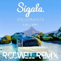 Sigala Ft Paloma Faith- Lullaby (Rodwell Remix)