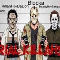 SERIAL KILLAHS -BEASTYBOYBANGA X BLOCKA X BUCC BUCC X KILLAH H2O DA DON