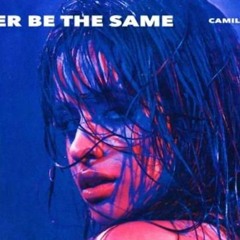 Camila Cabello - Never Be The Same (LOOPY Remix)