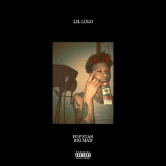 LiL LoLo - PopStar / BIG MAD (Prod By. Tonik)