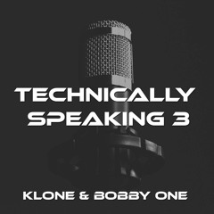 Technically Speaking Vol. 3 - Klone & Bobby One