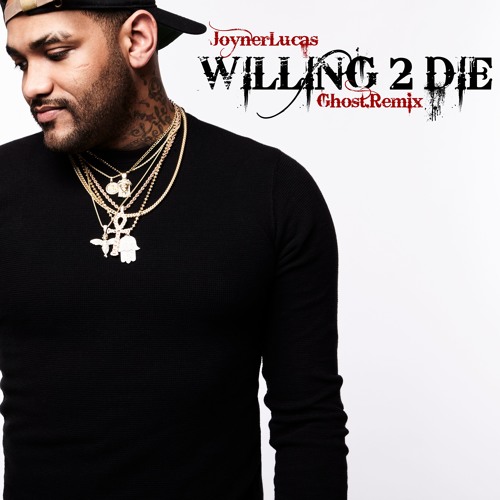 Joyner Lucas - Willing 2 Die (Ghost.Remix)(master)