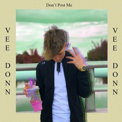 Don't Post Me - Vee Donn