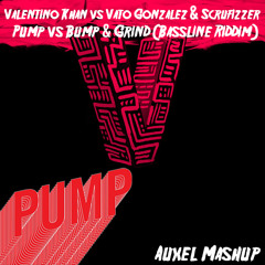 Pump vs Bump & Grind (Bassline Riddim) (Auxel Mashup)