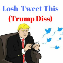 Tweet This (Trump Diss)