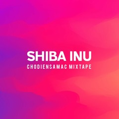 SHIBA INU - "CHODIENSAMAC" MIXTAPE
