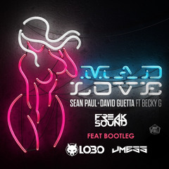 Sean Paul, David Guetta   Mad Love ft Becky G ( Freaksound Bootleg ) -FREE