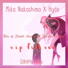 Mika Nakashima X HYDE - Kiss Of Death [knave X Yurika Cover] ($3RAPH Remix)V.I.P. Full Ver.
