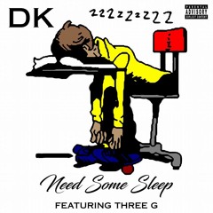 Need Some Sleep [Feat. Three G]
