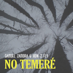 Samuel Zamora & How 2 Fly - No temeré (Original Mix)