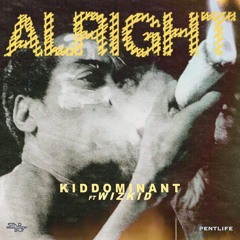 Kiddominant Ft Wizkid - Alright (prod. kiddominant)