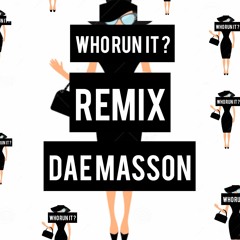 Who Run It Remix-Dae Masson