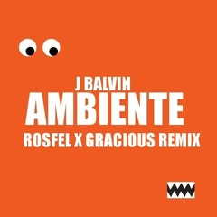 J Balvin - Ambiente ( Rosfel X Gracious Remix )FREE DOWNLOAD