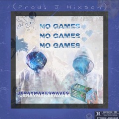 No Games (Prod. J. Hixson)
