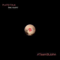 Kirkland St. John - Pluto Talk (feat. Austin) (prod. Penacho)