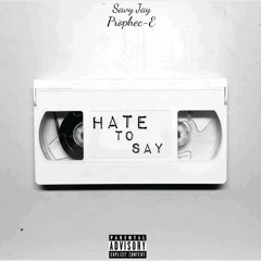 Hate To Say(Remix)Ft. Prophec-E
