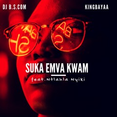 DJ B.S.Com & KingBayaa feat. Ntlahla Nyiki - Suka Emva Kwam (Original Mix)