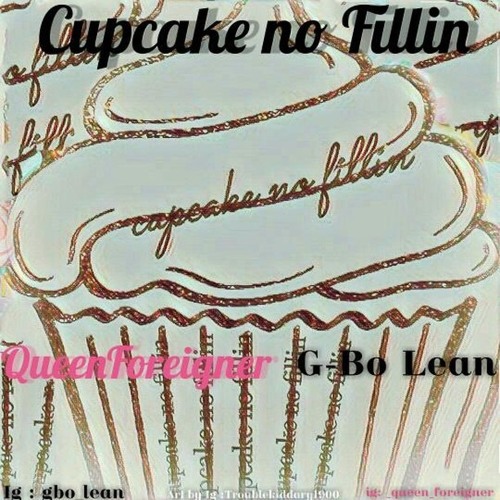 G-Bo Lean x Queen Foreigner - Cupcake No Feelin Challenge