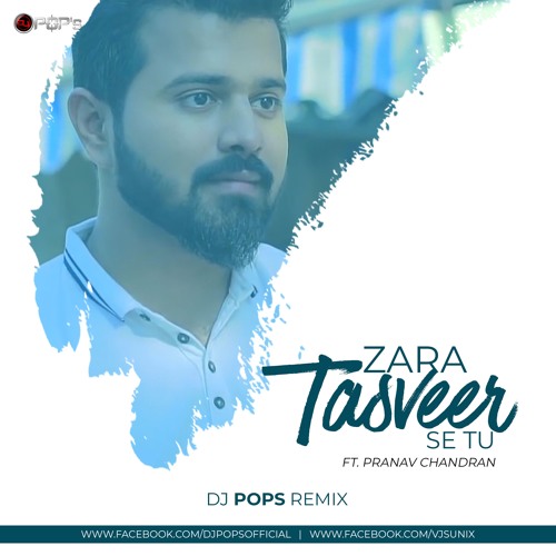 Zara Tasveer Se Tu (Unplugged Cover) - Dj Pops Ft. Pranav Chandran