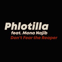 Don't Fear The Reaper - Phlotilla feat Mona Najib