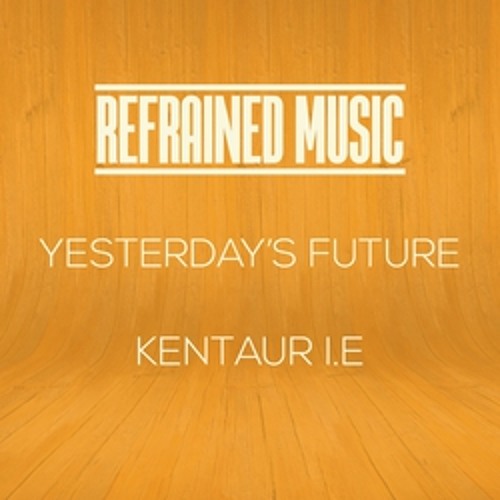 Kentaur i.E - Yesterday's Future
