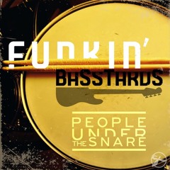 Funkin' Basstards - People Under the Snare