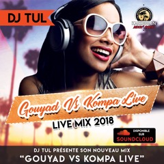 Gouyad Vs Kompa Live Dj Tul (Mix  2018)