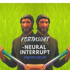 Fortnite & Chill- RiceGum Bagpiper Remix -Neural Interrupt