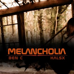 Ben C & Kalsx - Melancholia (Live Edit)