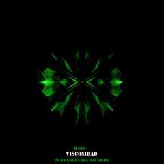 Viscosidad ( Original Mix ) [ Puntazo Label Records ]