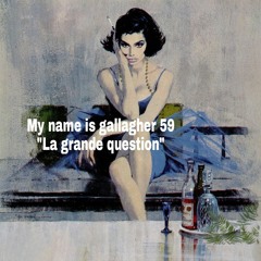 My Name Is Gallagher 59 'La Grande Question'